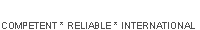 COMPETENT * RELAIBLE * INTERNATIONAL